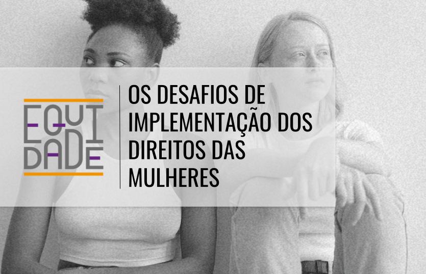 Direitos das Mulheres - Vamos jogar mais luz sobre esse tema - Fundo Brasil